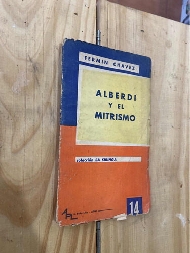 Fermín Chávez Alberdi Y El Mitrismo