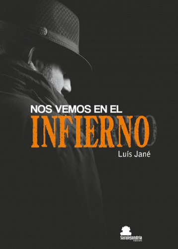 NOS VEMOS EN EL INFIERNO, de JANÉ, LUÍS. Editorial Sar Alejandria Ediciones, tapa blanda en español