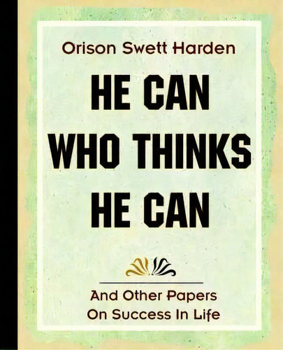 He Can Who Thinks He Can (1908), De Orison Swett Harden. Editorial Book Jungle, Tapa Blanda En Inglés