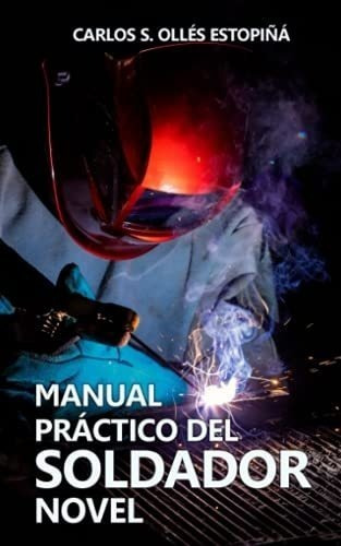 Manual Práctico Del Soldador Novel (spanish Edition)