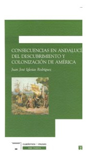 Consecuencias Andalucia Descubrimiento Y Colonizacion Americ