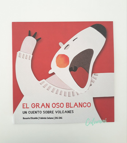 El Gran Oso Blanco, Un Cuento Sobre Volcanes / R Elizalde