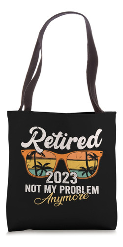 Funny Retired 2023 Ya No Es Mi Problema Vintage Retire Bolsa