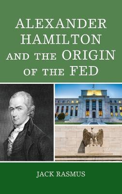 Libro Alexander Hamilton And The Origins Of The Fed - Jac...