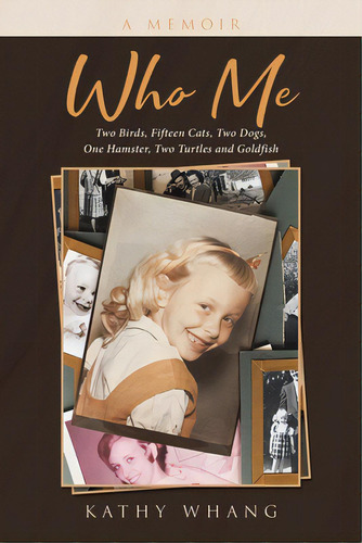 Who Me: Two Birds, Fifteen Cats, Two Dogs, One Hamster, Two Turtles And Goldfish, De Whang, Kathy. Editorial Page Pub, Tapa Blanda En Inglés