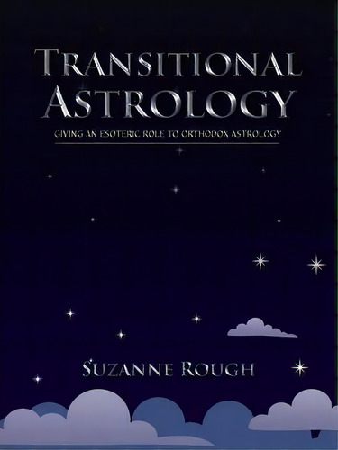 Transitional Astrology, De Suzanne F. Rough. Editorial Authorhouse, Tapa Blanda En Inglés