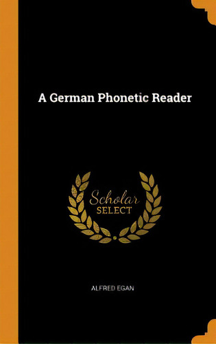 A German Phonetic Reader, De Egan, Alfred. Editorial Franklin Classics, Tapa Dura En Inglés