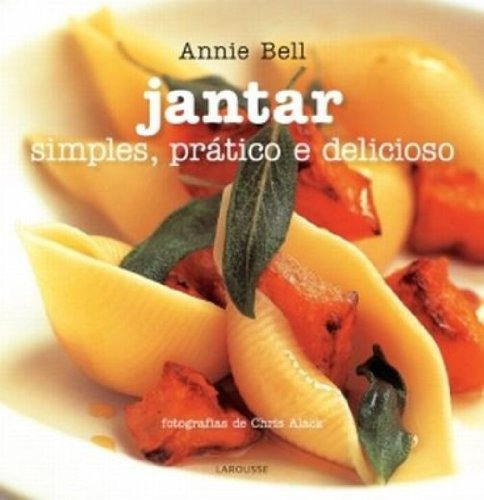 Libro Jantar Simples Prático E Delicioso De Annie Bell Larou