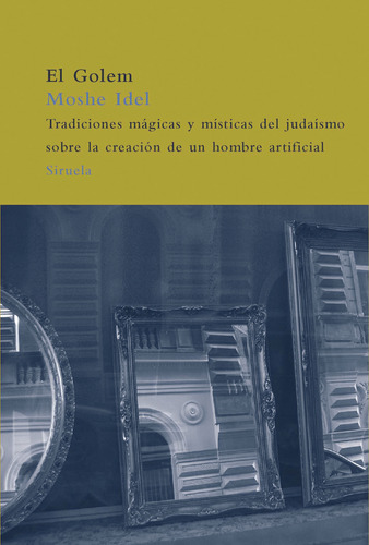 Golem Tradiciones Mágicas Y Místicas, Moshe Idel, Siruela