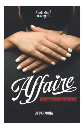 Libro: Affaire (tú Eres Mi Destino) (spanish Edition)