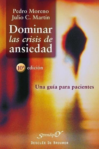 Libro: Dominar Las Crisis De Ansiedad. Moreno, Pedro/martin,