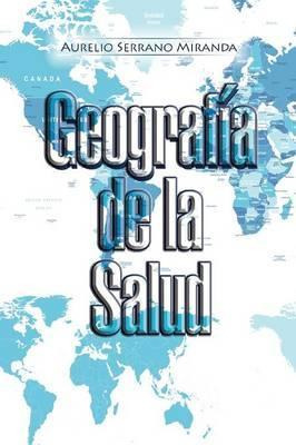 Libro Geograf A De La Salud - Aurelio Serrano Miranda