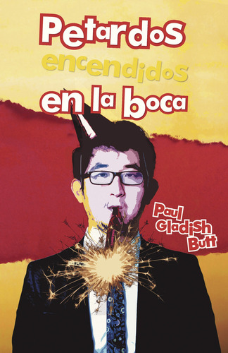 Petardos Encendidos En La Boca, De Gladish Butt , Paul.., Vol. 1.0. Editorial Caligrama, Tapa Blanda, Edición 1.0 En Español, 2015