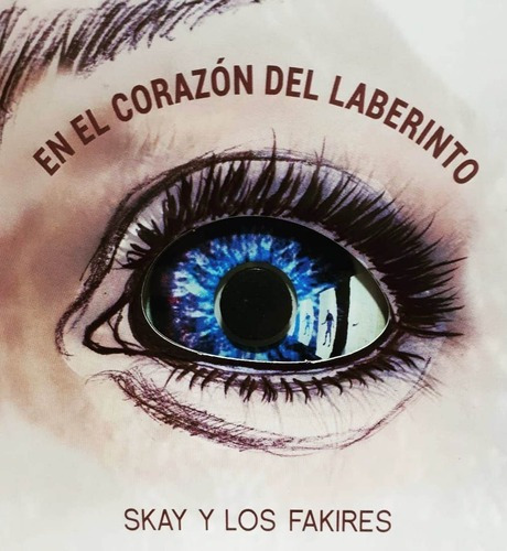 Skay Y Los Fakires En El Corazon Del Laberinto Nuevo Cd2019