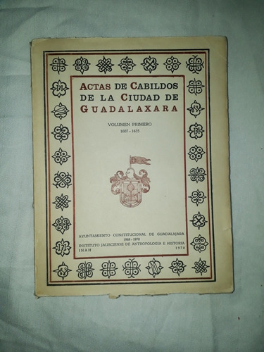 Actas De Cabildo De Guadalajara Volumen Primero