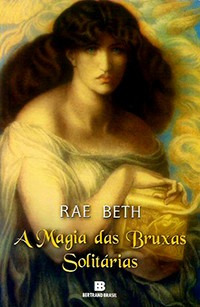 Livro - A Magia Das Bruxas Solitárias - Rae Beth