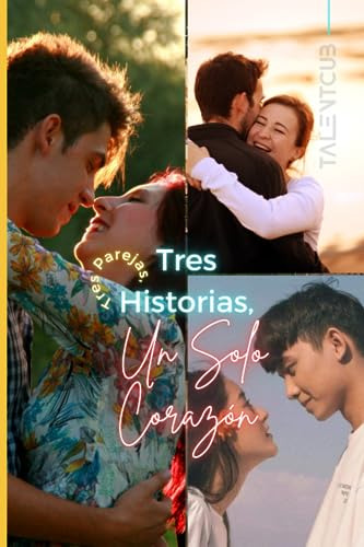 Tres Parejas, Tres Historias, Un Solo Corazón