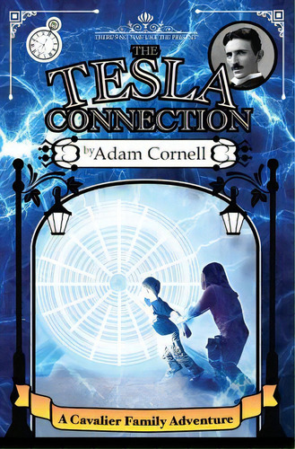 The Tesla Connection: A Cavalier Family Adventure, De Cornell, Adam. Editorial Createspace, Tapa Blanda En Inglés