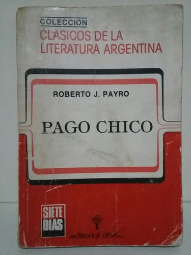Pago Chico. Roberto J. Payró. 