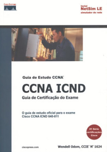 Ccna Icnd - Guia De Certificacao Do Exame 640-811: Guia De Certificação Do Exame, De Odom, Wendell., Vol. 1. Editorial Alta Books, Capa Mole, Edição 1 Em Português