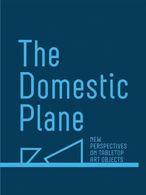 Libro The Domestic Plane: New Perspectives On Tabletop Ar...