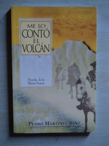 Me Lo Contó El Volcán - Pedro Martínez Sanz, 1996.