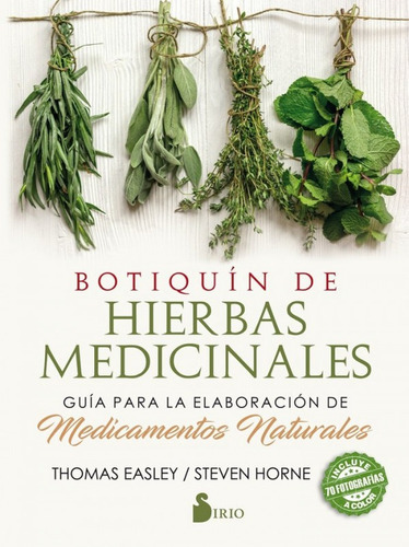 Botiquín De Hierbas Medicinales, De Thomas Easley, Steven Home, Loto Perrella, Thomas Easley, Steven Home, Loto Perrella. Editorial Sirio En Español