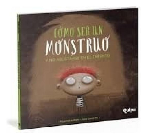 Libro - Como Ser Un Monstruo Y No Asustarse En El Intento (