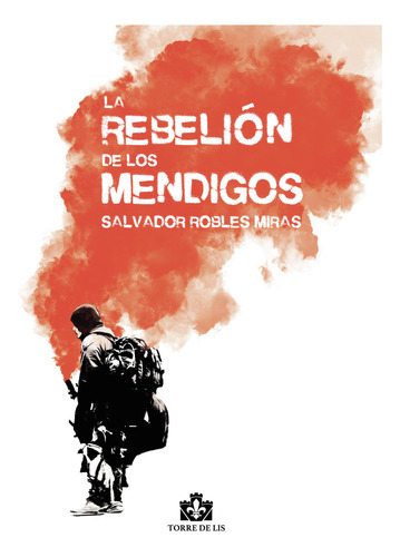 La Rebelión De Los Mendigos, De Robles Miras , Salvador.., Vol. 1.0. Editorial Gonzalo Sáenz Peco, Tapa Blanda, Edición 1.0 En Español, 2016