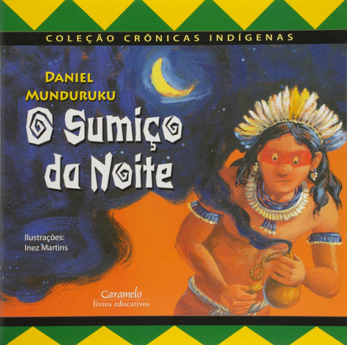 O sumiço da noite, de Munduruku, Daniel. Série Crônicas Indígenas Editora Somos Sistema de Ensino em português, 2006