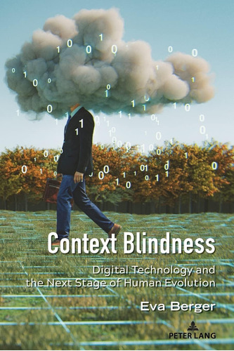 Libro: Context Blindness: Digital Technology And The Next St
