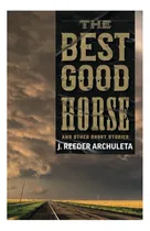 Comprar Libro: El Mejor Caballo Bueno: Y Otros Cuentos