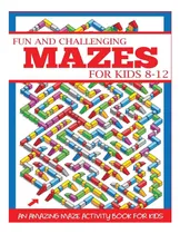 Comprar Libro: Laberintos Divertidos Y Desafiantes Para Niños De 8 A