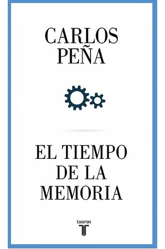 El Tiempo De La Memoria - Carlos Peña