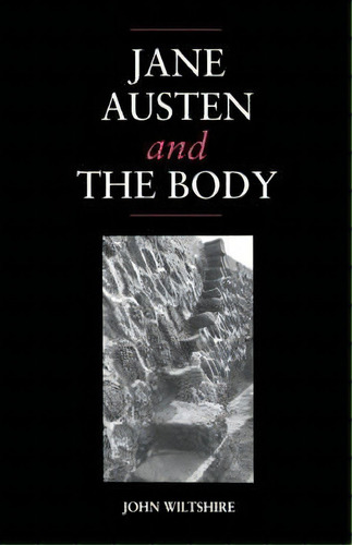 Jane Austen And The Body, De John Wiltshire. Editorial Cambridge University Press, Tapa Dura En Inglés