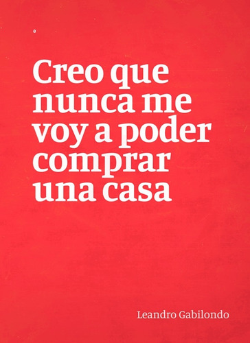 Creo Que Nunca Me Voy A Poder Comprar Una Casa - Leandro Gab