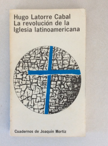 La Revolución De La Iglesia Latinoamericana. Hugo Latorre C.