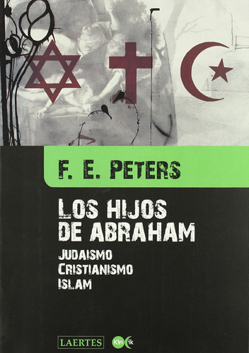 Los Hijos De Abraham: Judaismo, Cristianismo, Islam: 10 (kin