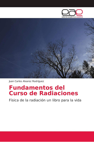 Libro: Fundamentos Del Curso De Radiaciones: Física De La Ra