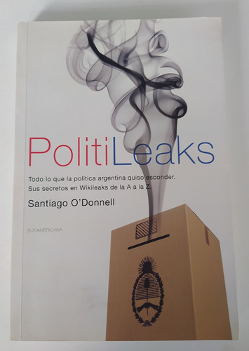 Politileaks - Santiago O'donnell / Ed Sudamericana