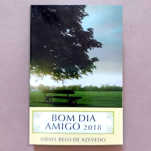 Livro Bom Dia Amigo 2018 Israel Belo De Azevedo S2