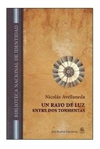 Nicolas Avellaneda : Un Rayo De Luz Entre Dos Tormentas