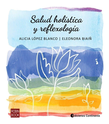 Salud Holistica Y Reflexologia-lopez Blanco, Alicia-continen