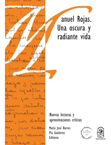 Manuel Rojas: Una Oscura Y Radiante Vida Nuevas Lecturas Y A