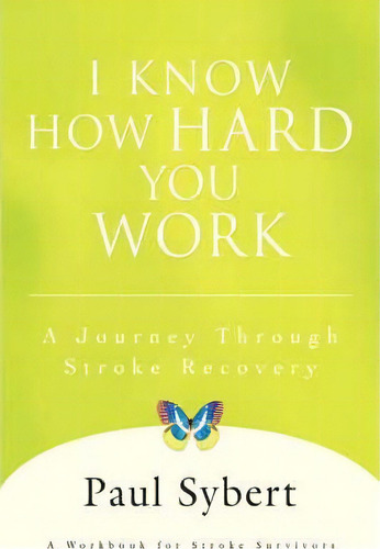 I Know How Hard You Work, De Paul Sybert. Editorial Iuniverse, Tapa Dura En Inglés