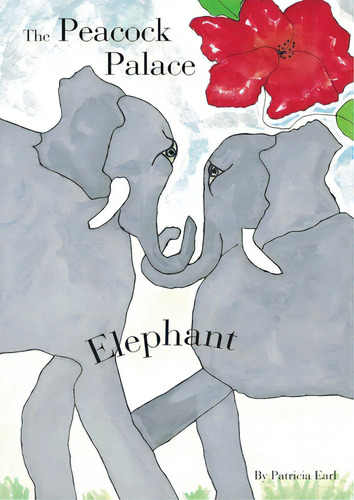 The Peacock Palace Elephant, De Earl, Patricia. Editorial Lightning Source Inc, Tapa Blanda En Inglés