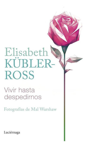 Libro: Vivir Hasta Despedirnos (np). Elisabeth Kubler-ross. 