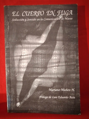 Libro El Cuerpo En Fuga Mariano Muñoz H.
