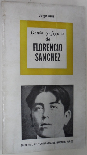 Genio Y Figura De Florencio Sanchez  Cruz Dedicado Y Firmado