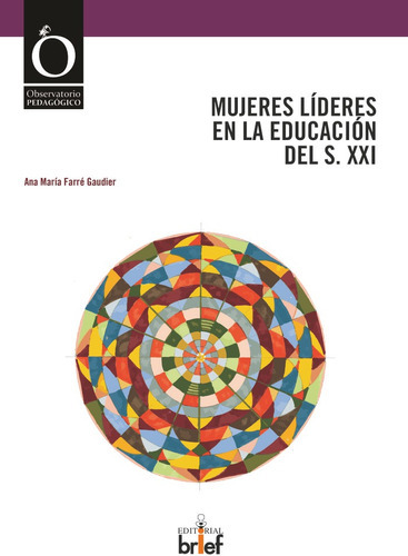 Mujeres lÃÂderes en la educaciÃÂ³n del s. XXI, de Farré Gaudier, Ana María. Editorial Brief, tapa blanda en español